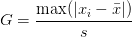 G = \displaystyle\frac{\max(|x_i - \bar{x}|)}{s} G = \displaystyle\frac{\max(|x_i - \bar{x}|)}{s}
