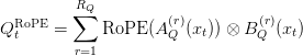 Q_t^{\text{RoPE}} = \displaystyle\sum_{r=1}^{R_Q} \text{RoPE}(A_Q^{(r)}(x_t)) \otimes B_Q^{(r)}(x_t)