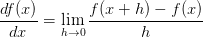 \displaystyle\frac{df(x)}{dx} = \lim\limits_{h\to 0} \displaystyle\frac{f(x + h) - f(x)}{h}
