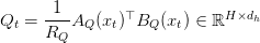 Q_t = \dfrac{1}{R_Q} A_Q(x_t)^\top B_Q(x_t) \in \mathbb{R}^{H \times d_h}