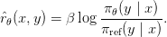 \hat{r}_\theta(x, y) = \beta \log \displaystyle\frac{\pi_\theta(y \mid x)}{\pi_{\text{ref}}(y \mid x)}.