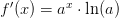 f^\prime(x) = a^x \cdot \ln(a)