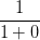 \displaystyle\frac{1}{1+0} \displaystyle\frac{1}{1+0}