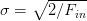 \sigma = \sqrt{2/ F_{in}} \sigma = \sqrt{2/ F_{in}}