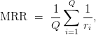 \text{MRR} \ = \ \displaystyle\frac{1}{Q} \displaystyle\sum_{i=1}^Q \displaystyle\frac{1}{r_i},