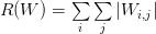 R(W) = \sum\limits_{i}\sum\limits_{j} |W_{i,j}|  R(W) = \sum\limits_{i}\sum\limits_{j} |W_{i,j}|
