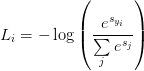 L_{i} = -\log\left(\displaystyle\frac{e^{s_{y_{i}}}}{\sum\limits_{j} e^{s_{j}}}\right) L_{i} = -\log\left(\displaystyle\frac{e^{s_{y_{i}}}}{\sum\limits_{j} e^{s_{j}}}\right)
