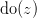 \text{do}(z) \text{do}(z)
